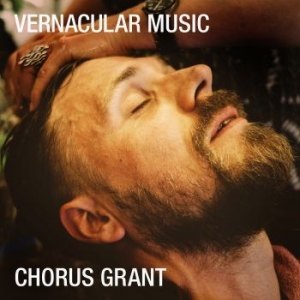 Chorus Grant - Vernacular Music ryhmässä VINYYLI @ Bengans Skivbutik AB (3653818)