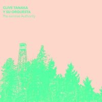 Clive Tanaka Y Su Orquesta - Pre-Sunrise Authority (Clear Vinyl) ryhmässä VINYYLI @ Bengans Skivbutik AB (3654052)