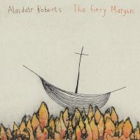 Roberts Alasdair - Fiery Margin ryhmässä CD @ Bengans Skivbutik AB (3654075)