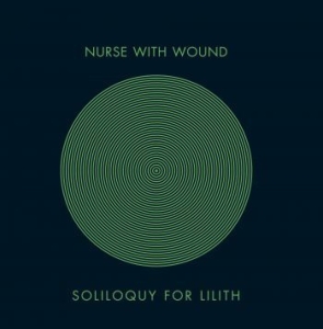 Nurse With Wound - Soliloquy For Lilith ryhmässä CD @ Bengans Skivbutik AB (3654284)