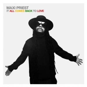 Maxi Priest - It All Comes Back To Love ryhmässä CD @ Bengans Skivbutik AB (3654566)