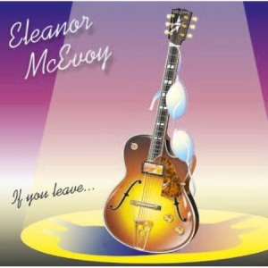 Eleanor McEvoy - If You Leave... ryhmässä CD @ Bengans Skivbutik AB (3655405)