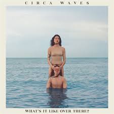 Circa Waves - What's It Like Over There? - Ltd.Ed ryhmässä VINYYLI @ Bengans Skivbutik AB (3655635)