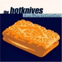 Hotknives - Screams, Dreams & Custard Creams ryhmässä VINYYLI @ Bengans Skivbutik AB (3657022)