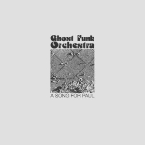 Ghost Funk Orchestra - A Song For Paul ryhmässä VINYYLI @ Bengans Skivbutik AB (3658209)