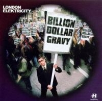 London Elektricity - Billion Dollar Gravy ryhmässä CD @ Bengans Skivbutik AB (3659056)