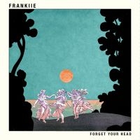 Frankiie - Forget Your Head ryhmässä CD @ Bengans Skivbutik AB (3659095)