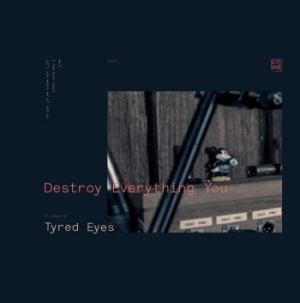 Tyred eyes - Destroy Everything You ryhmässä VINYYLI @ Bengans Skivbutik AB (3659239)