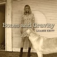 Knott Lizanne - Bones And Gravity ryhmässä CD @ Bengans Skivbutik AB (3661907)