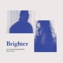 Anna Greta Sigurdardottir & Max Sch - Brighter ryhmässä CD @ Bengans Skivbutik AB (3662261)