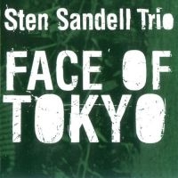 Sandell Sten (Trio) - Face Of Tokyo ryhmässä CD @ Bengans Skivbutik AB (3664752)