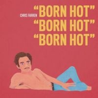 Farren Chris - Born Hot ryhmässä VINYYLI @ Bengans Skivbutik AB (3670233)