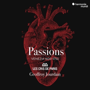 Les Cris De Paris / Geoffroy Jourdain - Passions - Venezia 1600-1750 ryhmässä CD @ Bengans Skivbutik AB (3671801)