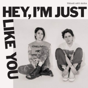 Tegan And Sara - Hey, I'm Just Like You ryhmässä ME SUOSITTELEMME / Joululahjavinkki: CD @ Bengans Skivbutik AB (3672783)