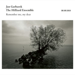 Garbarek Jan / The Hilliard Ensemb - Remember Me, My Dear ryhmässä CD @ Bengans Skivbutik AB (3672925)