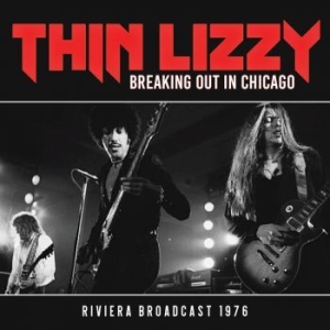 Thin Lizzy - Breaking Out In Chicago (Live Broad ryhmässä Minishops / Thin Lizzy @ Bengans Skivbutik AB (3674677)