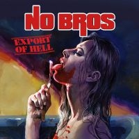 No Bros - Export Of Hell ryhmässä CD @ Bengans Skivbutik AB (3674684)