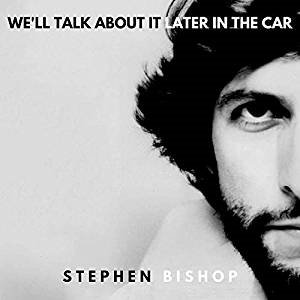 Stephen Bishop - We'll Talk About It Later In T ryhmässä VINYYLI @ Bengans Skivbutik AB (3674702)