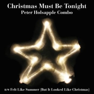 Peter Holsapple Combo - Christmas Must Be Tonight ryhmässä VINYYLI @ Bengans Skivbutik AB (3675785)