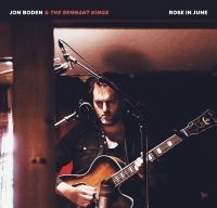 Boden Jon & The Remnant Kings - Rose In June ryhmässä CD @ Bengans Skivbutik AB (3676479)