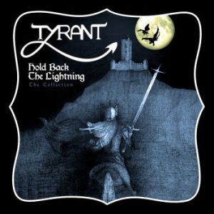 Tyrant - Hold Back The Lightning ryhmässä CD @ Bengans Skivbutik AB (3676676)