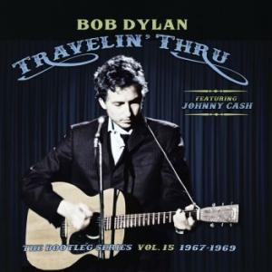 Dylan Bob - Travelin' Thru, 1967 - 1969: The Bootleg Series, Vol. 15 ryhmässä Minishops / Bob Dylan @ Bengans Skivbutik AB (3676875)