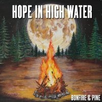 Hope In High Water - Bonfire & Pine ryhmässä CD @ Bengans Skivbutik AB (3676976)