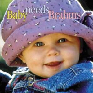 Brahms Johannes - Baby Needs Brahms ryhmässä CD @ Bengans Skivbutik AB (3677298)