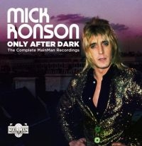 Ronson Mick - Only After DarkComplete Mainman Re ryhmässä CD @ Bengans Skivbutik AB (3679451)