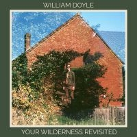 Doyle William - Your Wilderness Revisited ryhmässä CD @ Bengans Skivbutik AB (3681426)