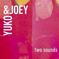 Yuko & Joey - Two Sounds ryhmässä CD @ Bengans Skivbutik AB (3681636)