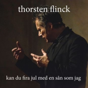 Thorsten Flinck - Kan Du Fira Jul Med En Sån Som Jag? ryhmässä CD @ Bengans Skivbutik AB (3691601)