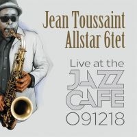 Toussant Jean & Allstar 6Tet - Live At The Jazz Cafe 091218 ryhmässä CD @ Bengans Skivbutik AB (3691703)