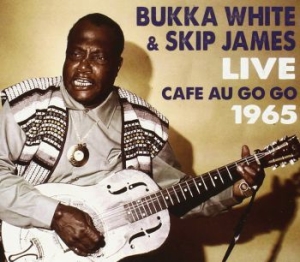 White Bukka & Skip James - Live At The Cafe Au Go Go ryhmässä CD @ Bengans Skivbutik AB (3691791)