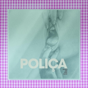 Polica - When We Stay Alive ryhmässä VINYYLI @ Bengans Skivbutik AB (3694349)