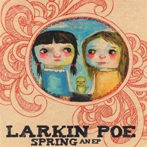 Larkin Poe - Spring ryhmässä Minishops / Larkin Poe @ Bengans Skivbutik AB (3694412)