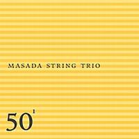 Masada String Trio - Masada String Trio - 50Th Birthday ryhmässä CD @ Bengans Skivbutik AB (3694573)