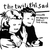 Twilight Sad - Killed My Parents And Hit The Road ryhmässä VINYYLI @ Bengans Skivbutik AB (3700858)