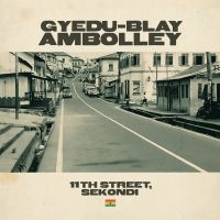 Ambolley Gyedu-Blay - 11Th Street, Sekondi ryhmässä CD @ Bengans Skivbutik AB (3700936)