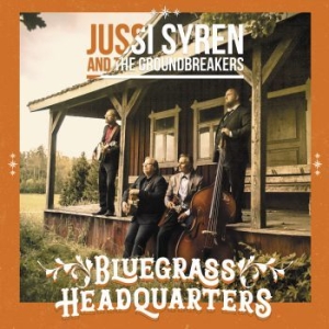 Jussi Syren And The Groundbreakers - Bluegrass Headquarters ryhmässä CD @ Bengans Skivbutik AB (3704731)