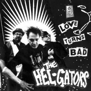 Hel-Gators The - Love Turns Bad ryhmässä CD @ Bengans Skivbutik AB (3704745)