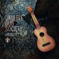 Ukulele Dub Society - Ukulism 2 ryhmässä CD @ Bengans Skivbutik AB (3704874)