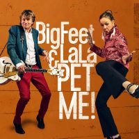 Bigfeet & Lala - Pet Me! ryhmässä CD @ Bengans Skivbutik AB (3705847)