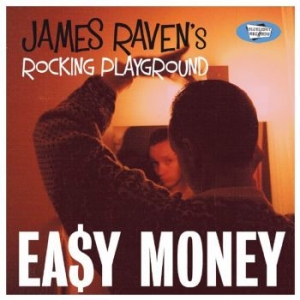 James Raven's Rocking Playground - Easy Money ryhmässä CD @ Bengans Skivbutik AB (3708691)