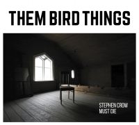 Them Bird Things - Stephen Crow Must Die ryhmässä CD @ Bengans Skivbutik AB (3708712)