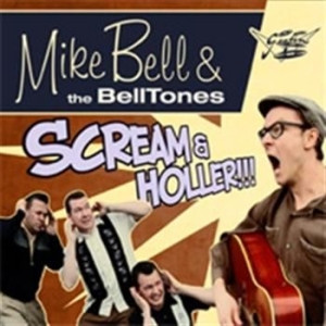 Mike Bell & The Belltones - Scream & Holler ryhmässä CD @ Bengans Skivbutik AB (3712489)