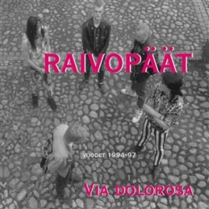 Raivopäät - Via Dolorosa - Vuodet 1994-97 ryhmässä CD @ Bengans Skivbutik AB (3712547)