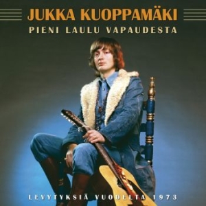 Jukka Kuoppamäki - Pieni Laulu Vapaudesta - Levytyksiä ryhmässä CD @ Bengans Skivbutik AB (3712676)