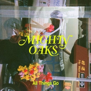 Mighty Oaks - All Things Go ryhmässä CD @ Bengans Skivbutik AB (3715381)