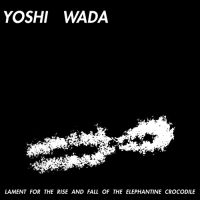 Wada Yoshi - Lament For The Rise And Fall Of The ryhmässä VINYYLI @ Bengans Skivbutik AB (3717312)